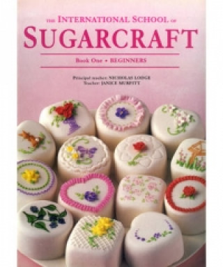 Carte International School of Sugarcraft: Book One Beginners Nicholas Lodge