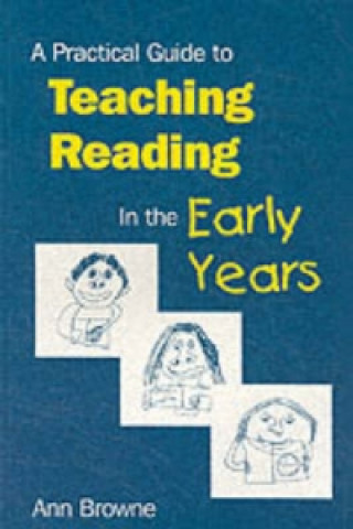 Książka Practical Guide to Teaching Reading in the Early Years Browne