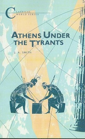 Carte Athens Under the Tyrants J A Smith