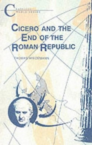 Knjiga Cicero and the End of the Roman Republic T. Wiedemann