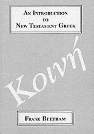 Kniha Introduction to New Testament Greek Frank Beetham