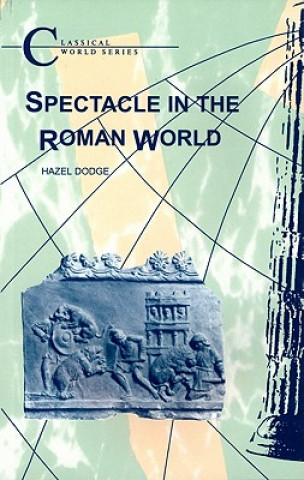 Kniha Spectacle in the Roman World Hazel Dodge
