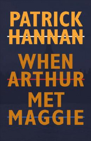 Livre When Arthur Met Maggie Patrick Hannan