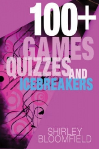 Book 100+ Games, Quizzes and Icebreakers Shirley Bloomfield