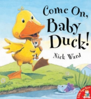 Könyv Come on, Baby Duck! Nick Ward