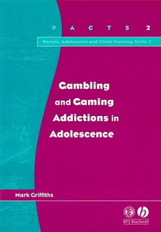 Knjiga Gambling and Gaming Addictions in Adolescence Mark Griffiths