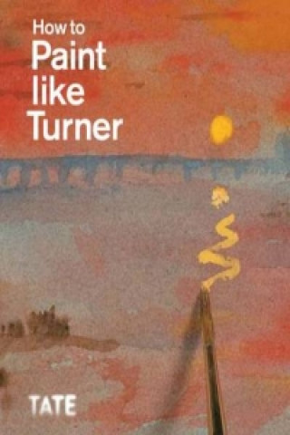 Kniha How to Paint Like Turner Ian Warrell