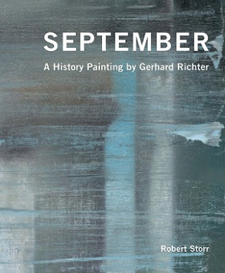 Kniha September: A History Painting by Gerhard Richter Robert Storr