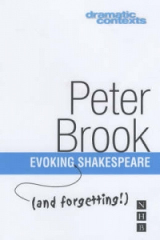 Książka Evoking (and forgetting!) Shakespeare Peter Brook
