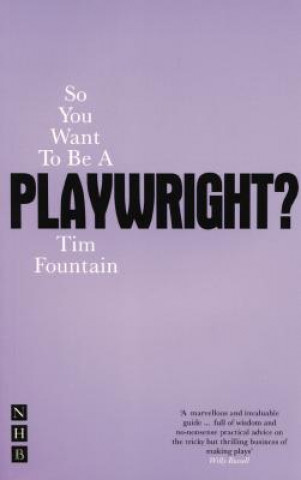 Kniha So You Want To Be A Playwright? Tim Fountain