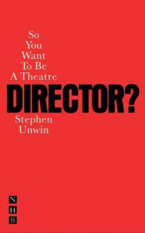 Книга So You Want To Be A Theatre Director? Stephen Unwin