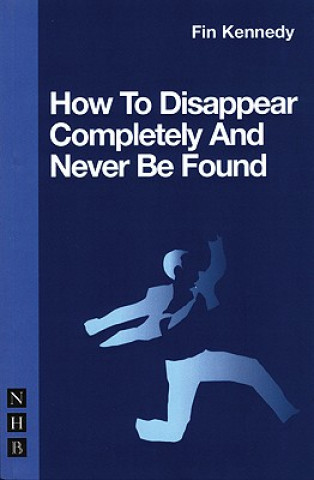 Carte How To Disappear Completely and Never Be Found Fin Kennedy