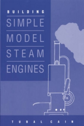 Könyv Building Simple Model Steam Engines Tubal Cain
