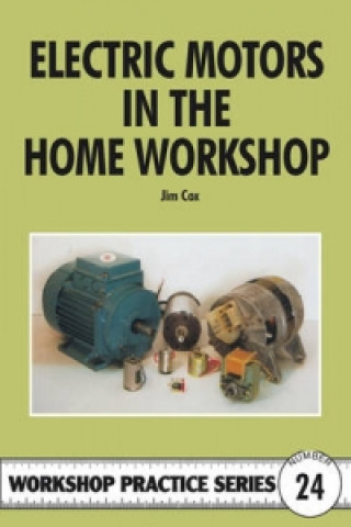 Könyv Electric Motors in the Home Workshop VJ Cox