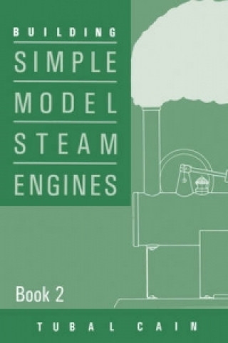 Könyv Building Simple Model Steam Engines Tubal Cain