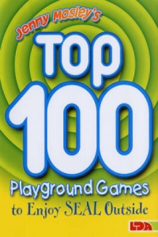 Livre Jenny Mosley's Top 100 Playground Games to Enjoy Seal Outside Jenny Mosely