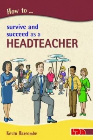 Kniha How to Survive and Suceed as a Headteacher Kevin Harcombe