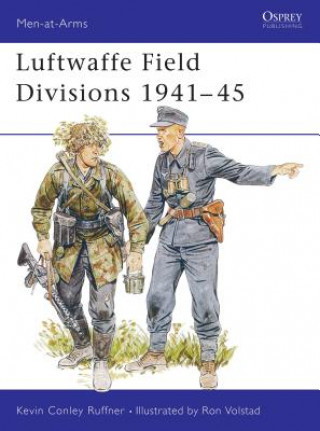 Kniha Luftwaffe Field Divisions 1941-45 Kevin Conley Ruffner