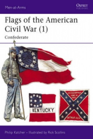 Könyv Flags of the American Civil War (1) Philip Katcher