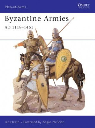 Kniha Byzantine Armies AD 1118-1461 Ian Heath