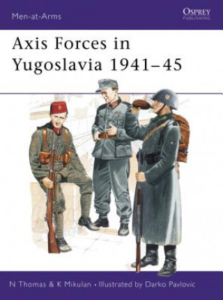 Knjiga Axis Forces in Yugoslavia 1941-45 Nigel Thomas