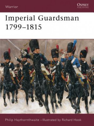 Könyv Imperial Guardsman 1799-1815 Haythornt P.