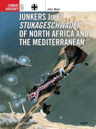 Könyv Junkers Ju 87 Stukageschwader of North Africa and the Mediterranean John Weal