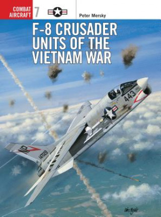 Kniha F-8 Crusader Units of the Vietnam War Peter Mersky