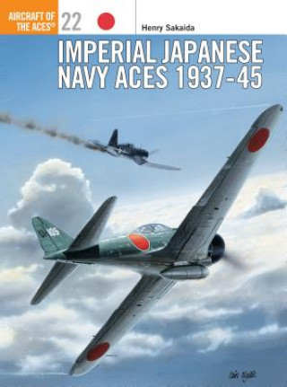 Kniha Imperial Japanese Navy Aces 1937-45 Henry Sakaida
