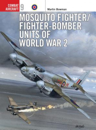 Könyv Mosquito Fighter/Fighter-Bomber Units of World War 2 Martin Bowman