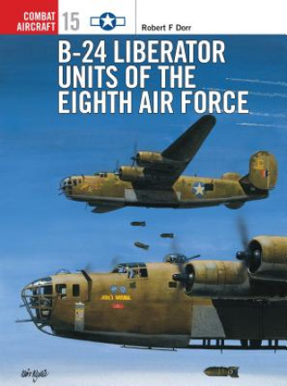 Kniha B-24 Liberator Units of the Eighth Air Force Robert F Dorr
