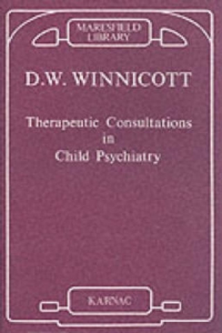 Kniha Therapeutic Consultations in Child Psychiatry D W Winnicott