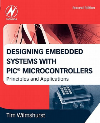 Kniha Designing Embedded Systems with PIC Microcontrollers Tim Wilmshurst