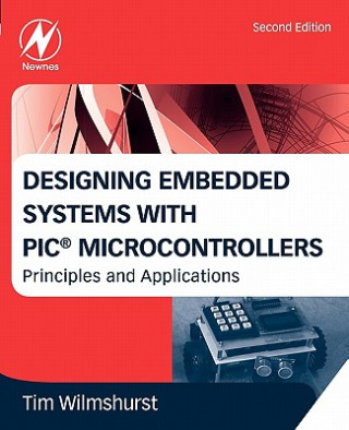 Książka Designing Embedded Systems with PIC Microcontrollers Tim Wilmshurst