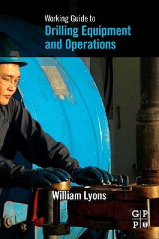 Könyv Working Guide to Drilling Equipment and Operations Lyons William