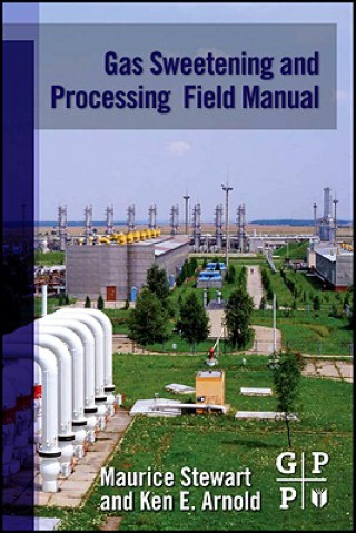 Könyv Gas Sweetening and Processing Field Manual Maurice Stewart