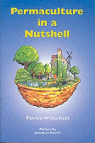 Kniha Permaculture in a Nutshell Patrick Whitefield