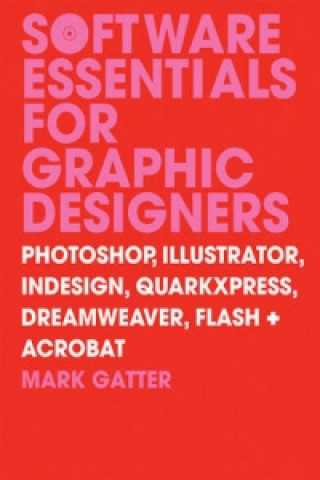 Knjiga Software Essentials for Graphic Designers Mark Gatter