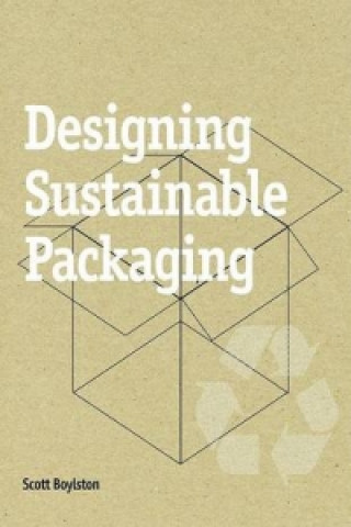 Kniha Designing Sustainable Packaging Scott Boylston