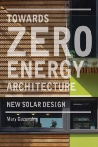 Libro Towards Zero Energy Architecture: New Solar Design Mary Guzowski