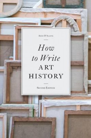 Könyv How to Write Art History, 2e Anne D´Alleva