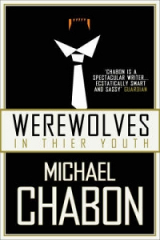 Könyv Werewolves in Their Youth Michael Chabon