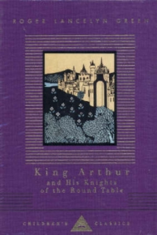 Carte King Arthur And His Knights Of The Round Table Roger Lancelyn Green