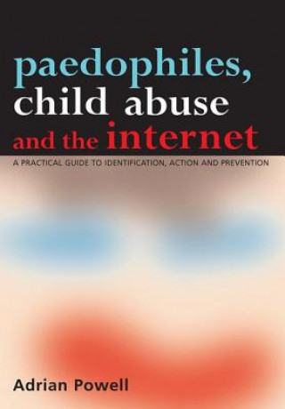 Книга Paedophiles, Child Abuse and the Internet Adrian Powell