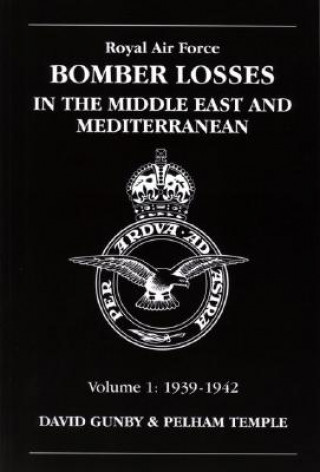 Kniha RAF Bomber Losses in the Middle East & Mediterranean Volume 1 David Gunby