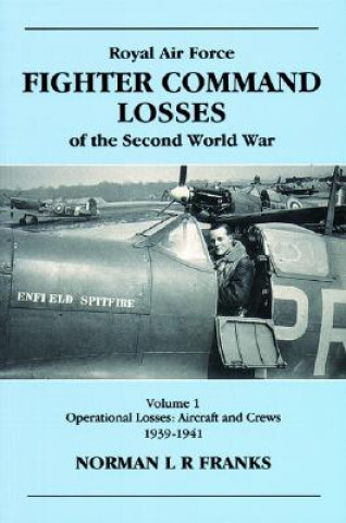 Könyv RAF Fighter Command Losses of the Second World War Vol 1 Norman L R Franks