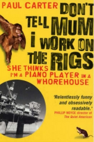 Kniha Don't Tell Mum I Work on the Rigs Paul Carter