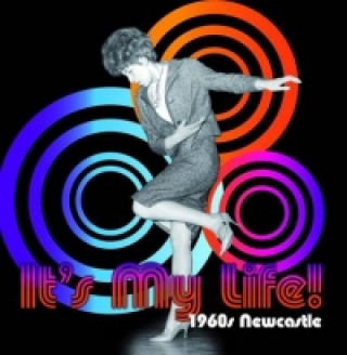 Książka It's My Life! 1960s Newcastle Anna Flowers