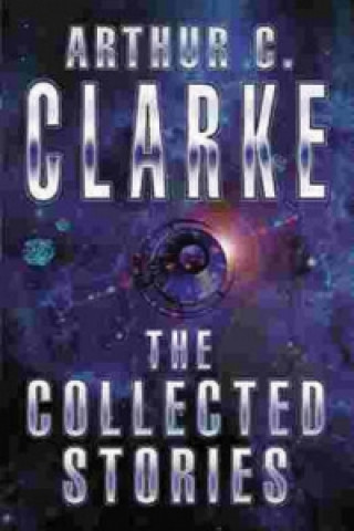 Kniha Collected Stories Of Arthur C. Clarke Arthur Charles Clarke