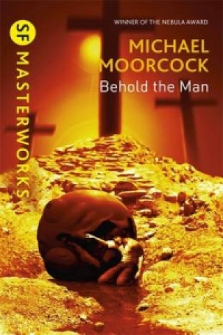 Kniha Behold The Man Michael Moorcock
